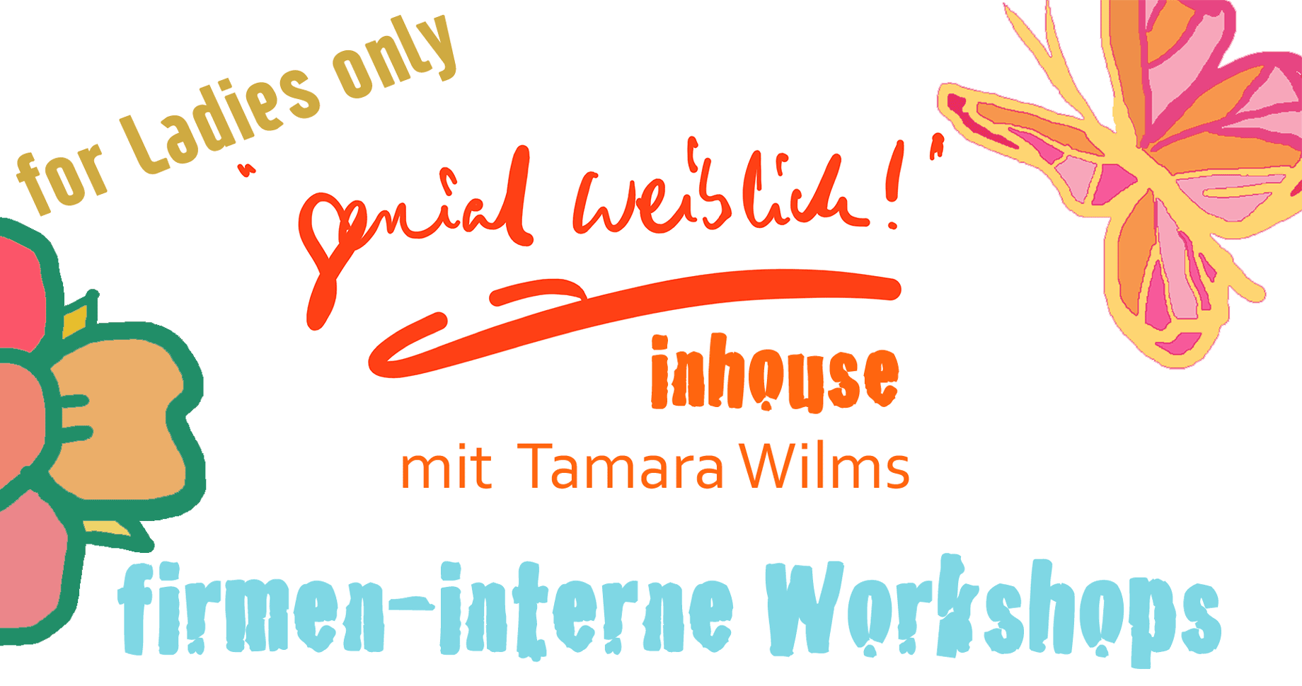 for Ladies only "genial weiblich!" inhouse mit Tamara Wilms, firmen-interne Workshops