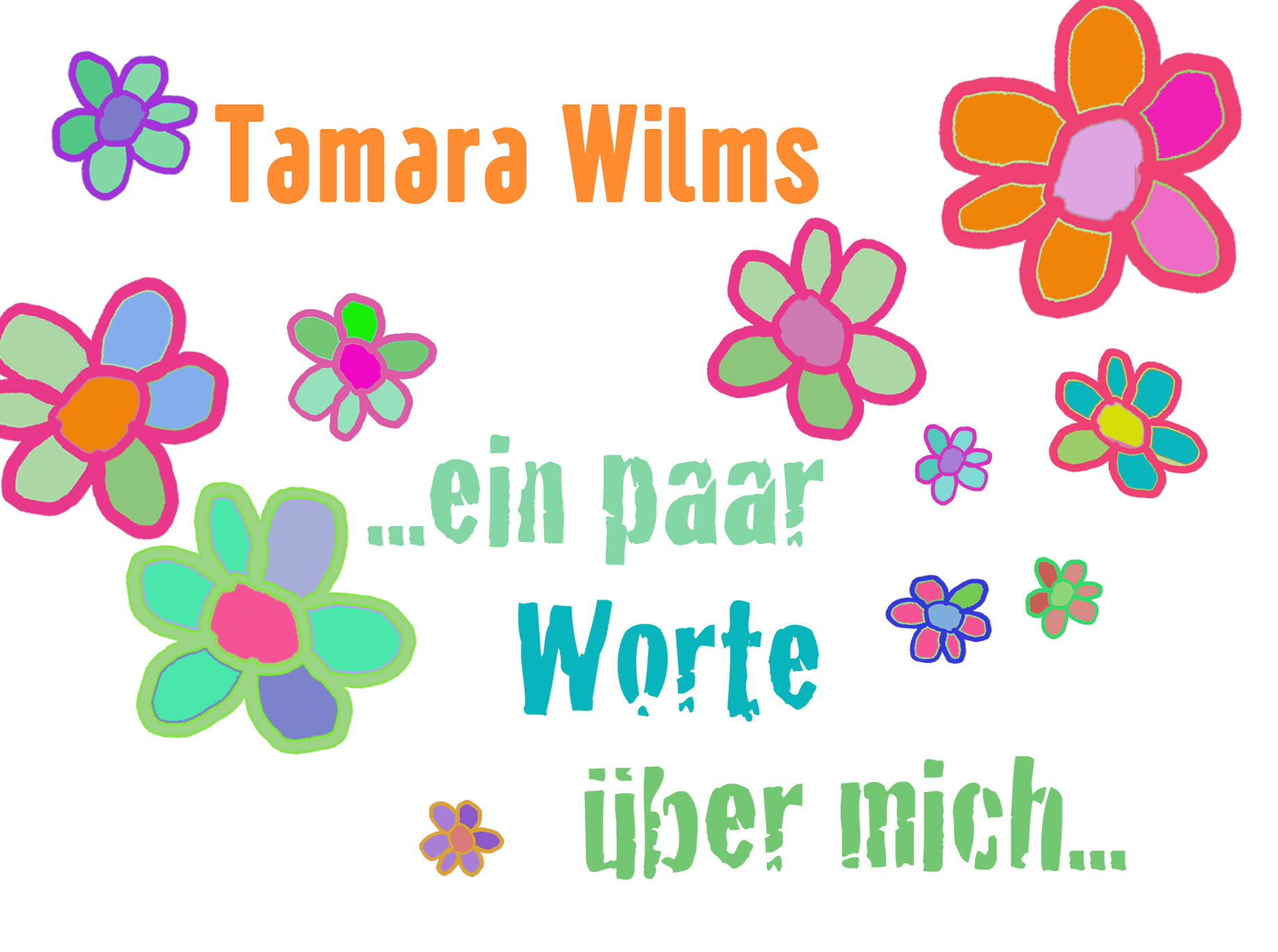 Tamara Wilms …ein paar Worte über mich…